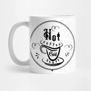 Hot coffee cold heart Mug